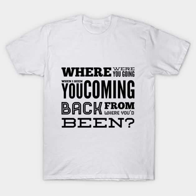 Where Were You Going? T-Shirt by Welsh Jay